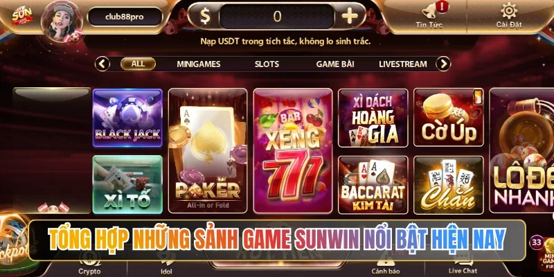 Tổng hợp những sảnh game SUNWIN nổi bật hiện nay